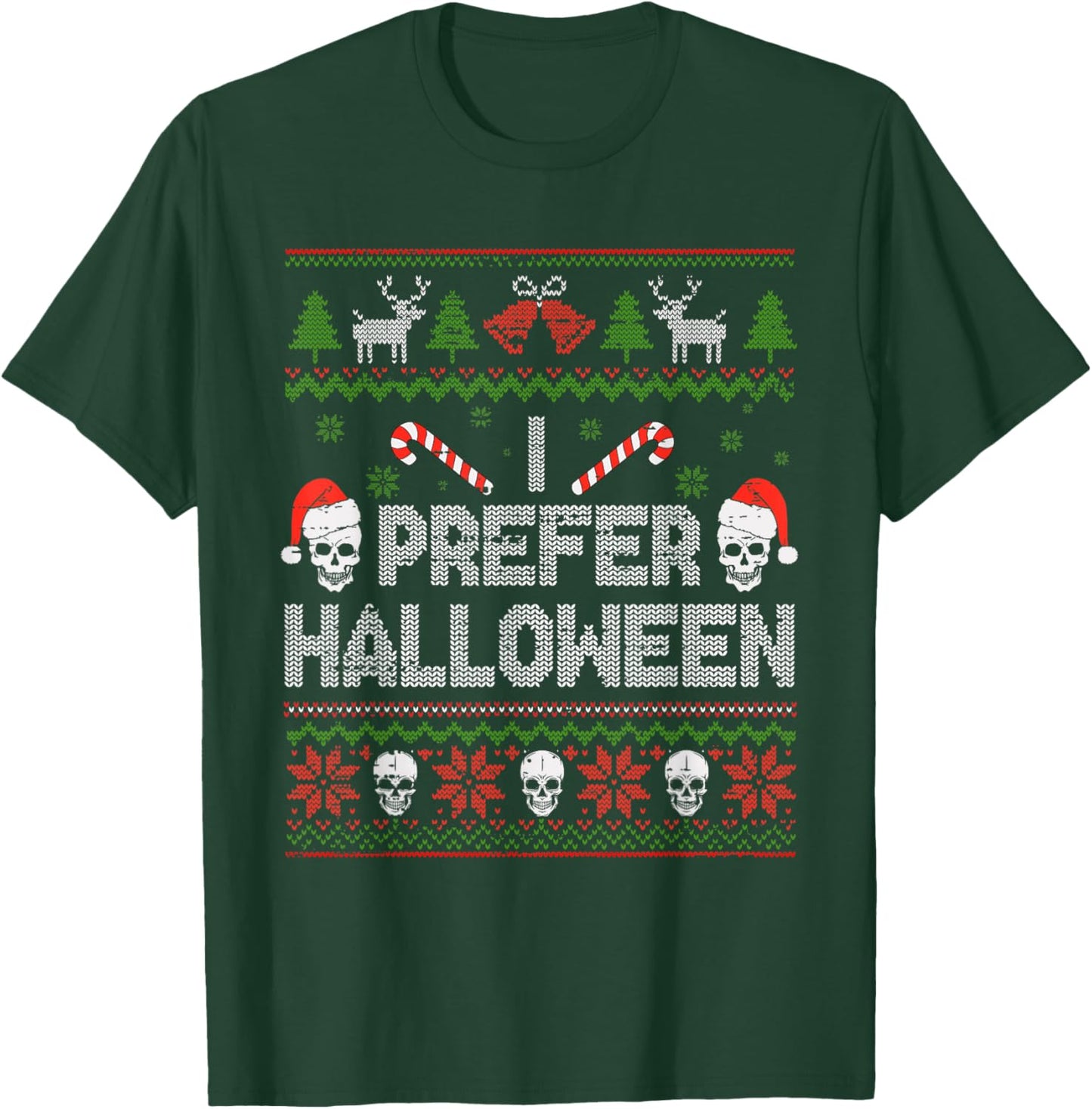 I Prefer Halloween Christmas Sweater Funny Ugly Xmas Holiday T-Shirt - T-Shirt | Forest