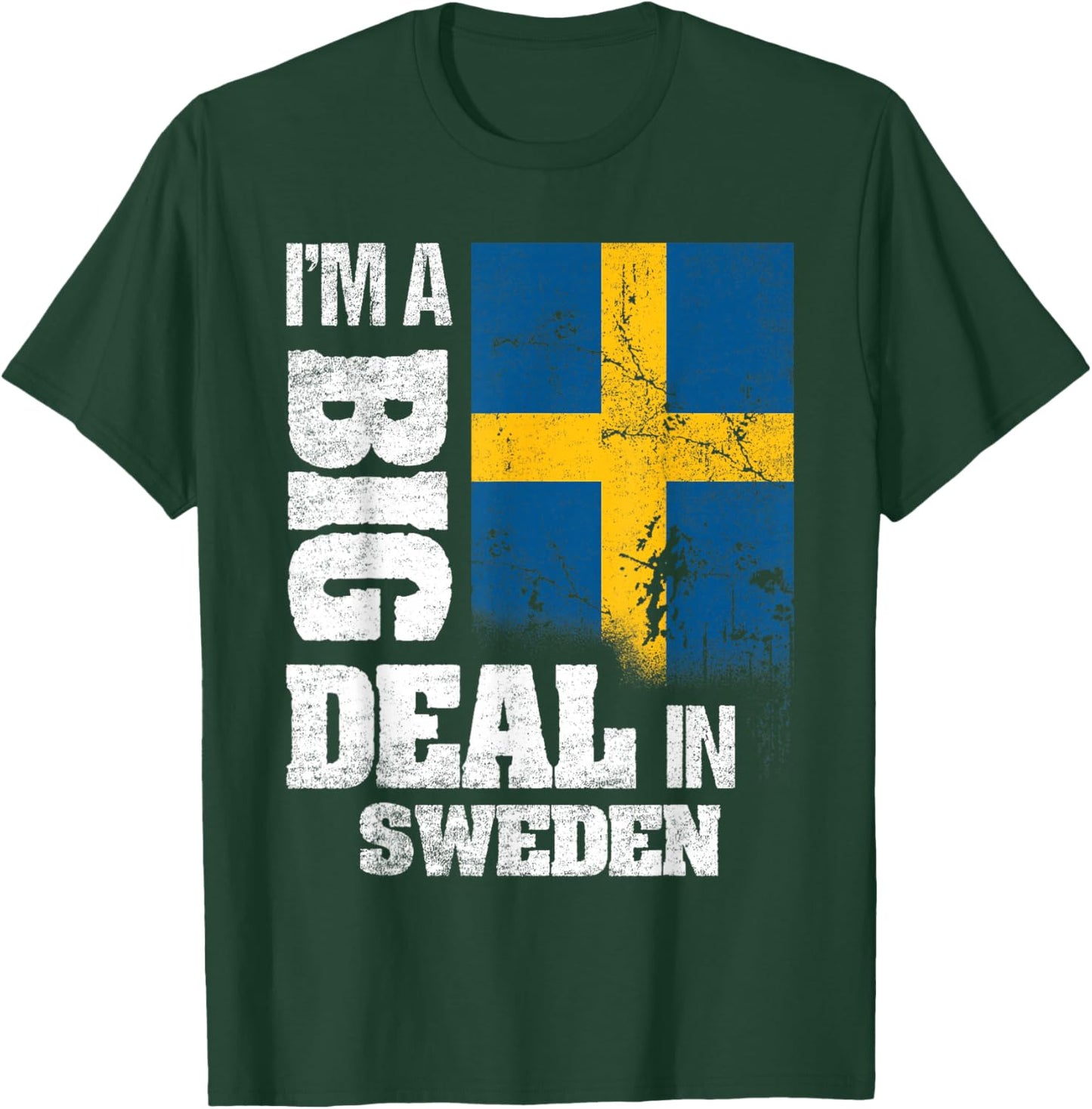 I'm A Big Deal In Sweden Funny Swedish Flag T-Shirt - T-Shirt | Forest