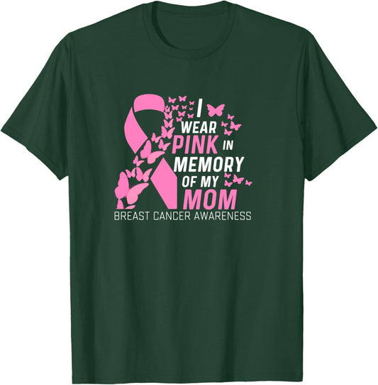 I wear Pink In Memory of my Mom Breast Cancer Awareness T-Shirt - T-Shirt | Forest