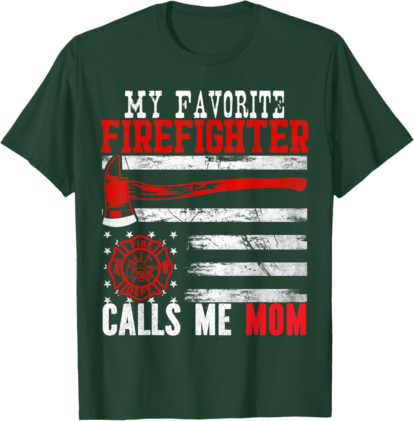 My Favorite Firefighter Calls Me Mom Mother's Day US Flag T-Shirt - T-Shirt | Forest