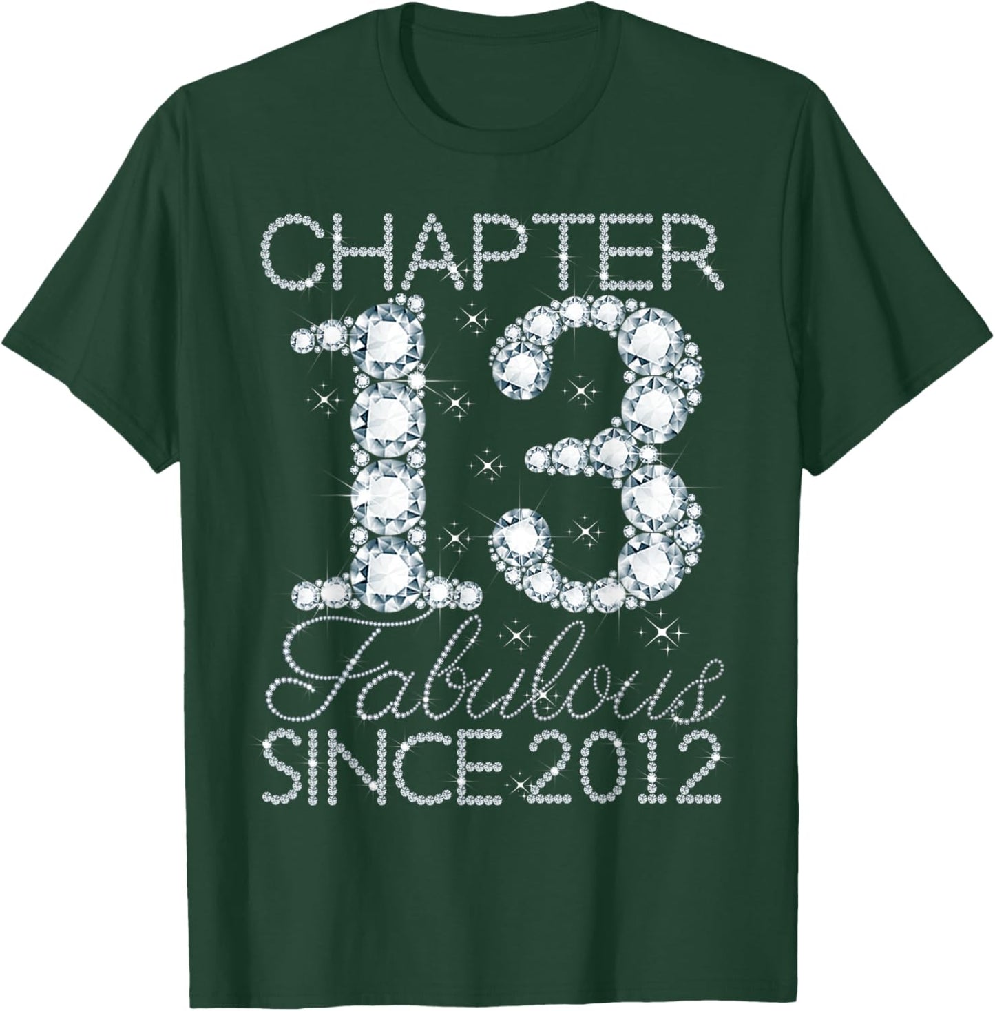 Chapter 13 Fabulous Since 2012 Happy 13th Birthday Girl T-Shirt - T-Shirt | Forest