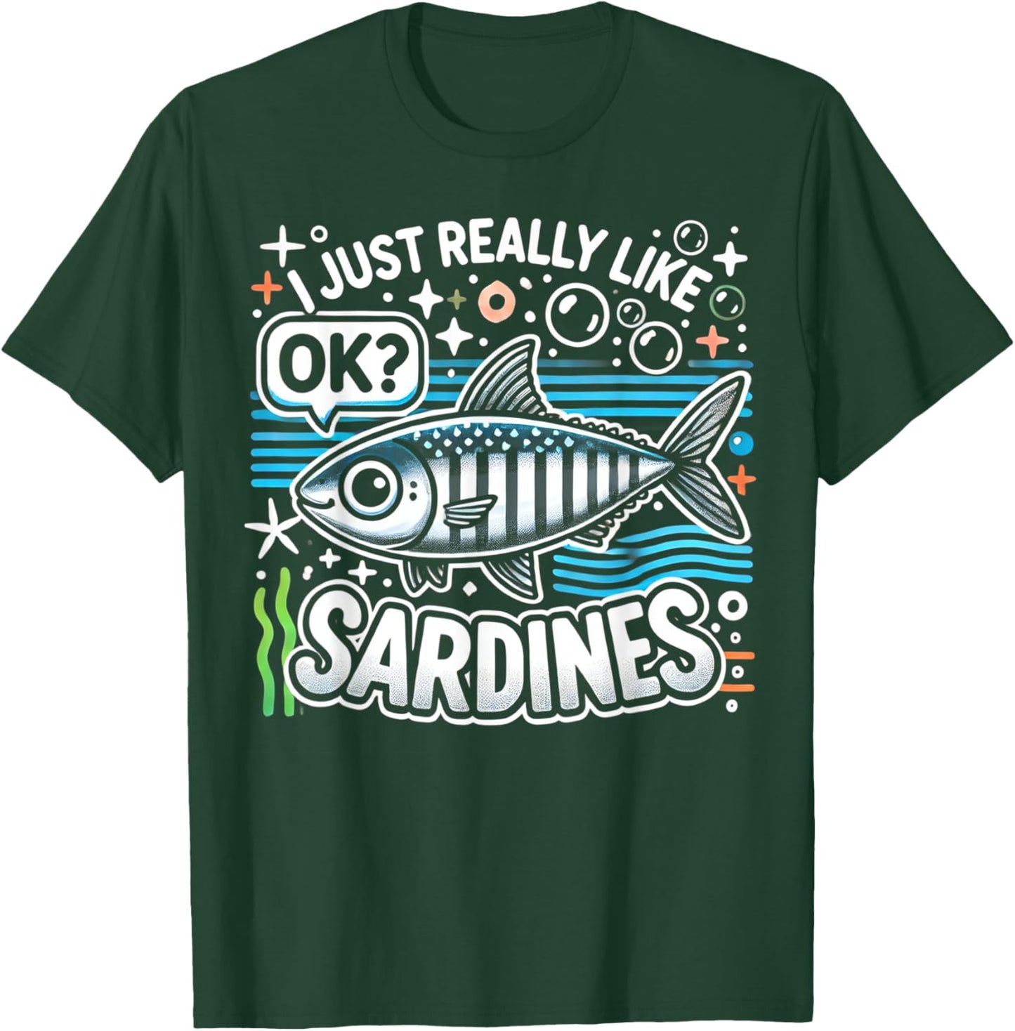 I Just Really Like Sardines Funny Ocean T-Shirt - T-Shirt | Forest
