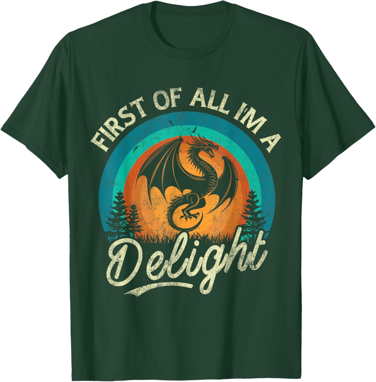 First Of All I'm A Delight Mythical Creature Angry Dragon T-Shirt - T-Shirt | Forest