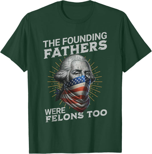The Founding Fathers Were Felons Too Vintage USA T-Shirt - T-Shirt | Forest
