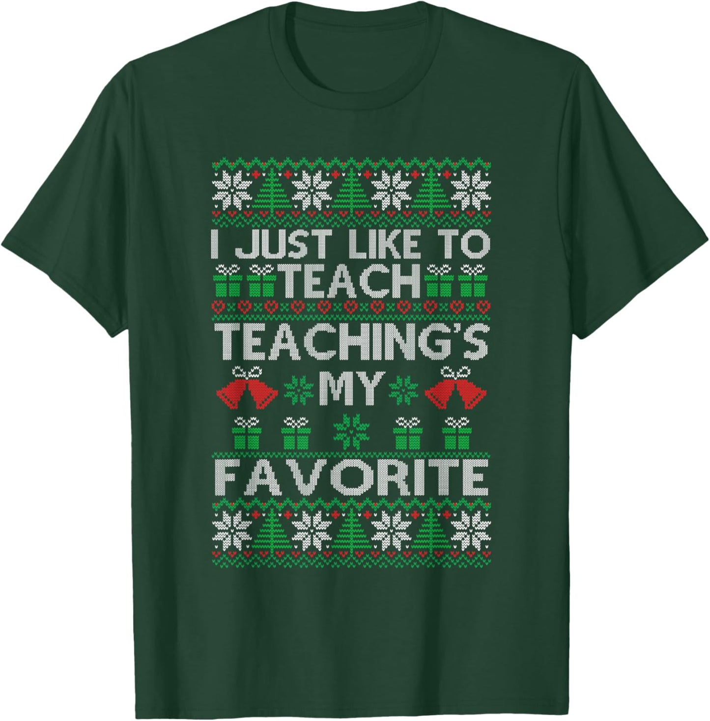 I Just Like to Teach Teacher Xmas Christmas Ugly Sweater T-Shirt - T-Shirt | Forest