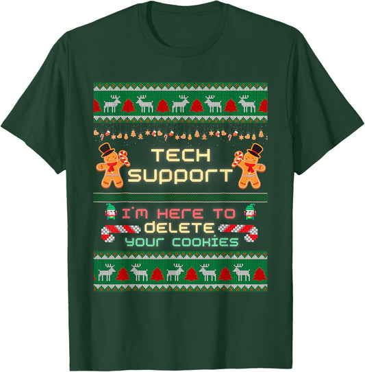 Tech Support I'm Here To Delete Your Cookies Christmas Xmas T-Shirt - T-Shirt | Forest