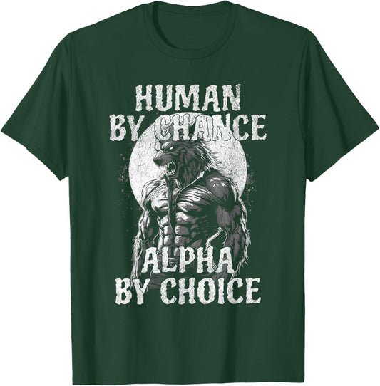 Funny Meme Human By Chance Alpha By Choice T-Shirt - T-Shirt | Forest