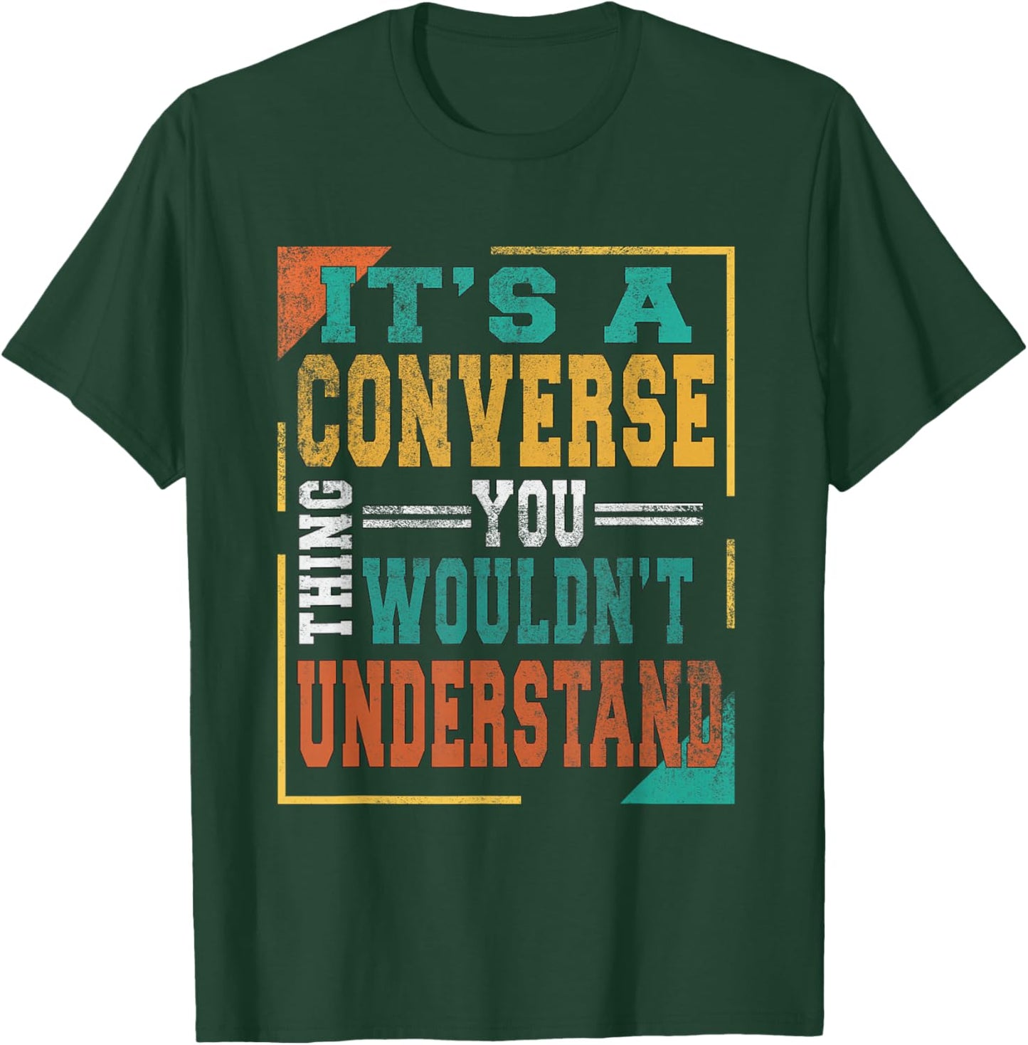 It's A Converse Thing You Wouldn't Understand Funny Adult T-Shirt - T-Shirt | Forest