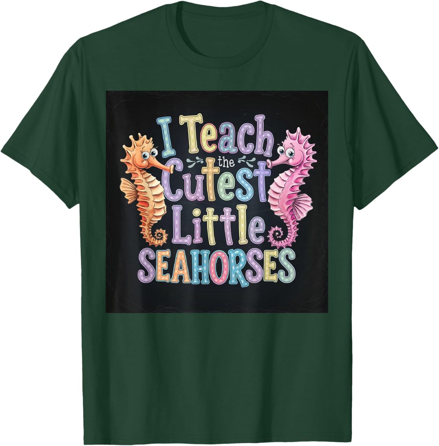 I Teach The Cutest Little Seahorses Funny Teacher School T-Shirt - T-Shirt | Forest