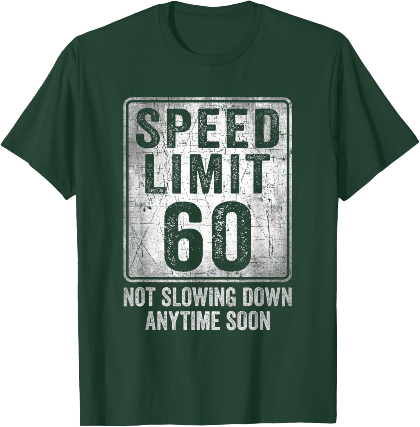 60th Birthday Speed Limit Sign Funny 60 Year Old Man Woman T-Shirt - T-Shirt | Forest