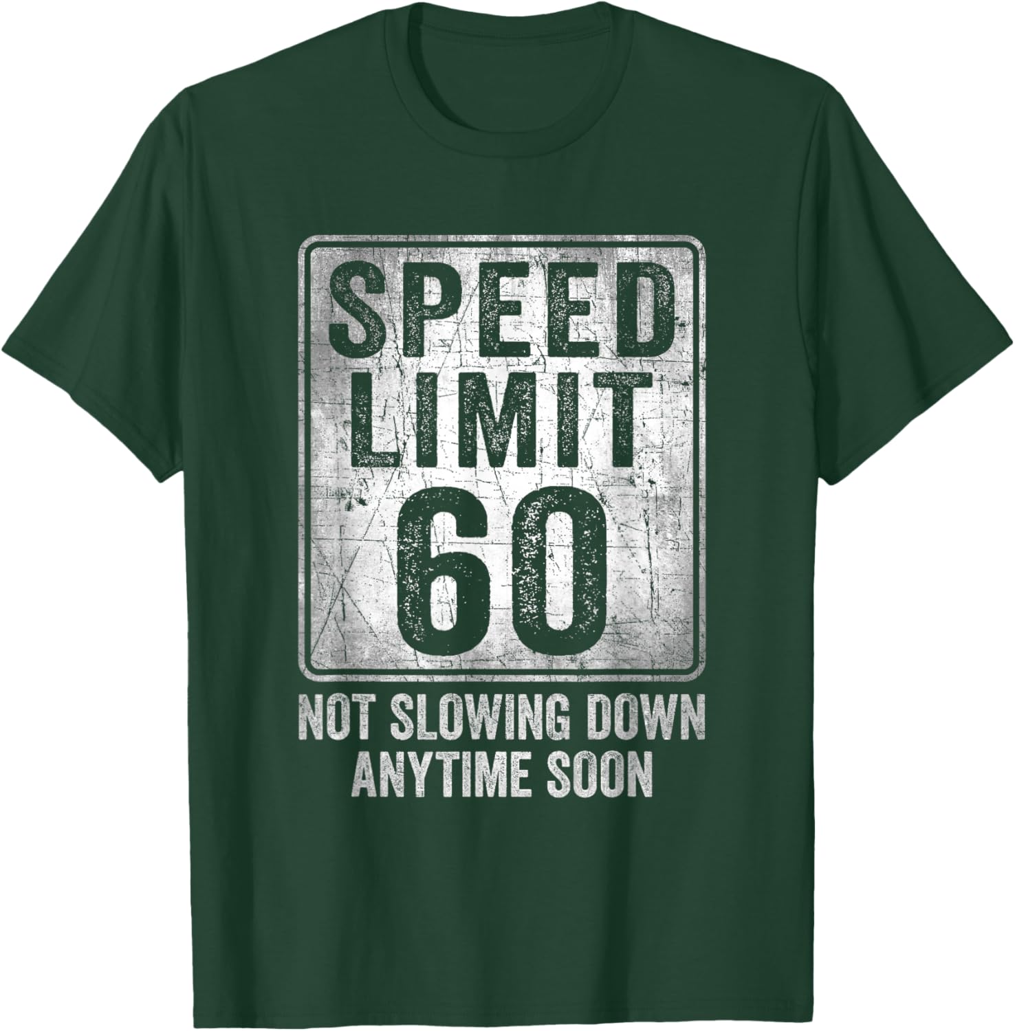 60th Birthday Speed Limit Sign Funny 60 Year Old Man Woman T-Shirt - T-Shirt | Forest