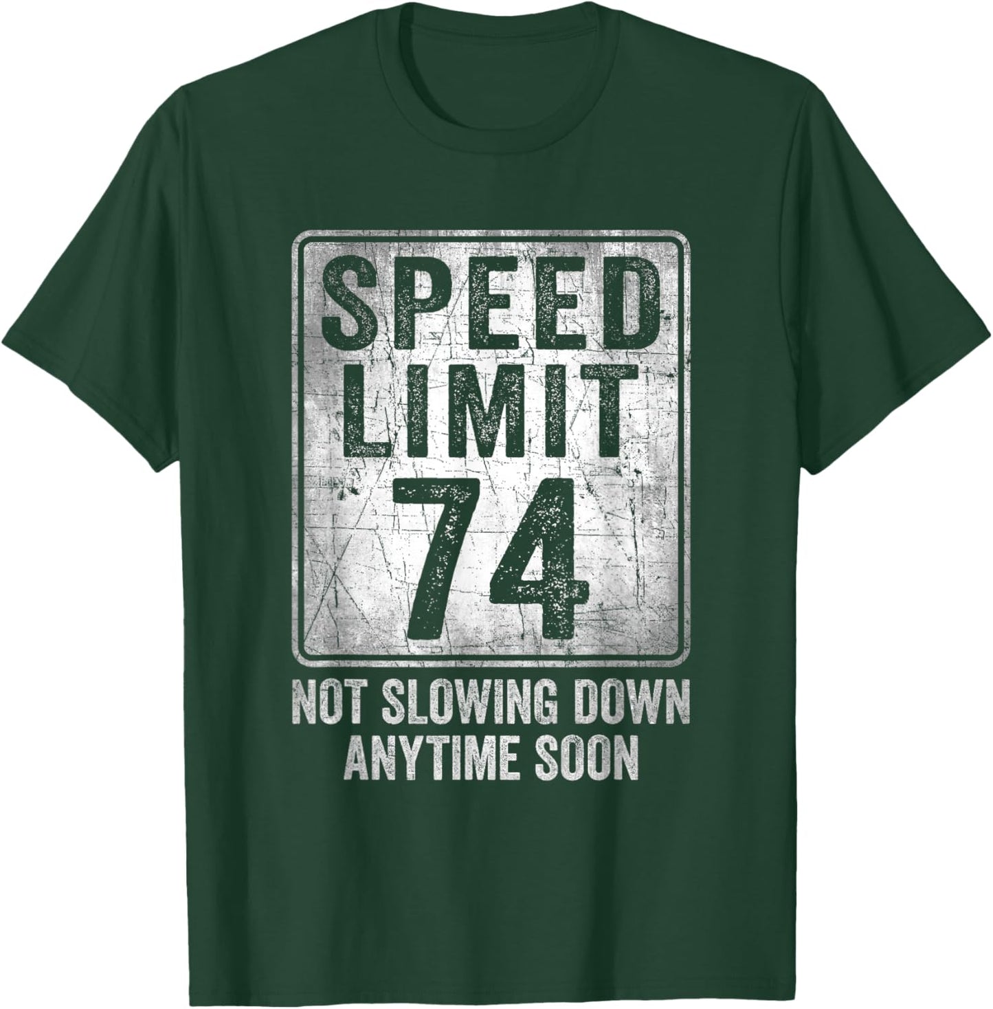 74th Birthday Speed Limit Sign Funny 74 Year Old Senior T-Shirt - T-Shirt | Forest
