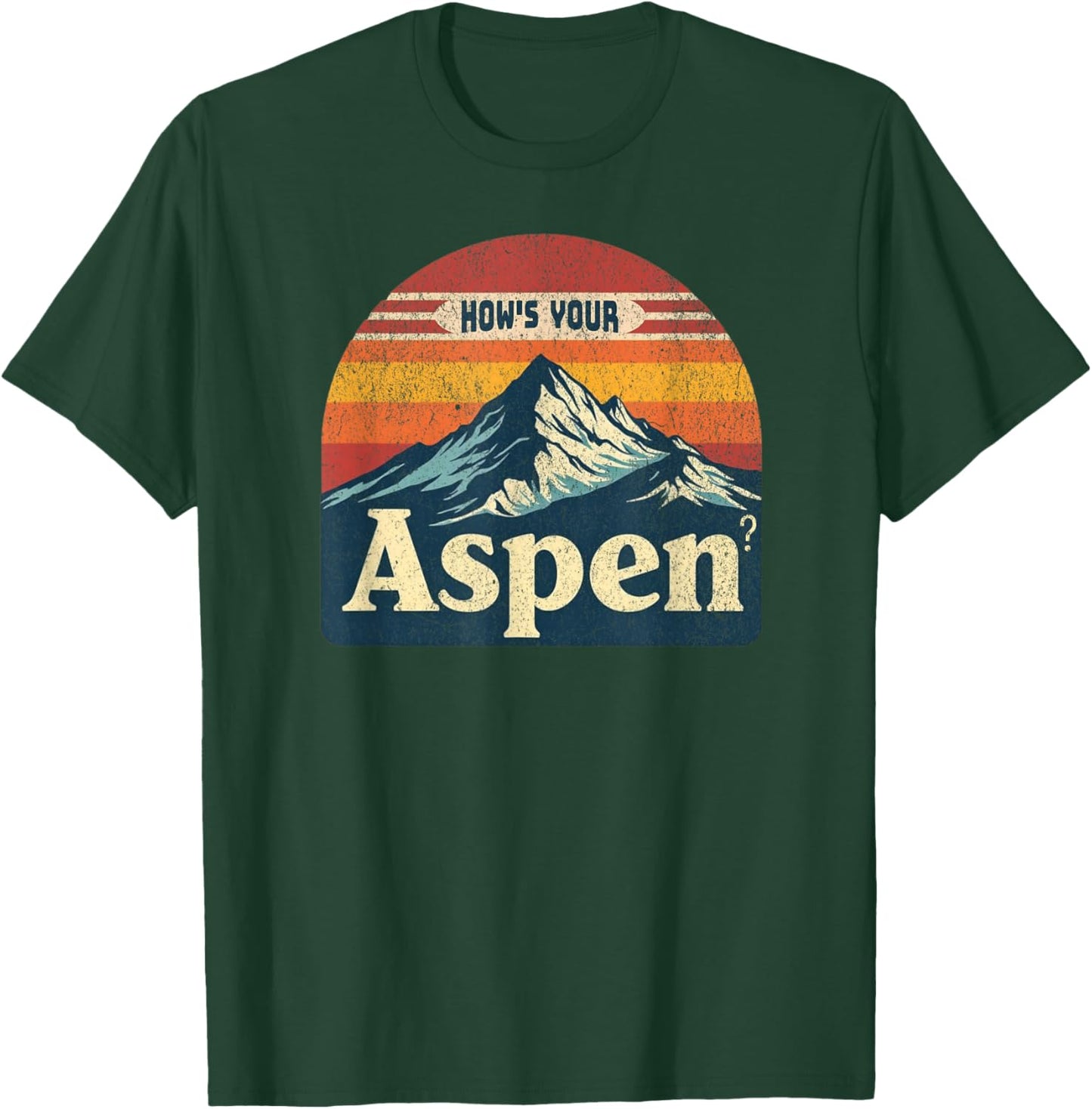 How's Your Aspen? Funny Aspen Colorado Play On Words Joke T-Shirt - T-Shirt | Forest