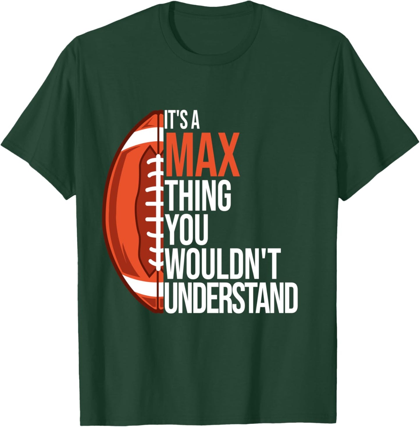 It's a Max Thing you wouldn't Understand - Funny Max T-Shirt - T-Shirt | Forest