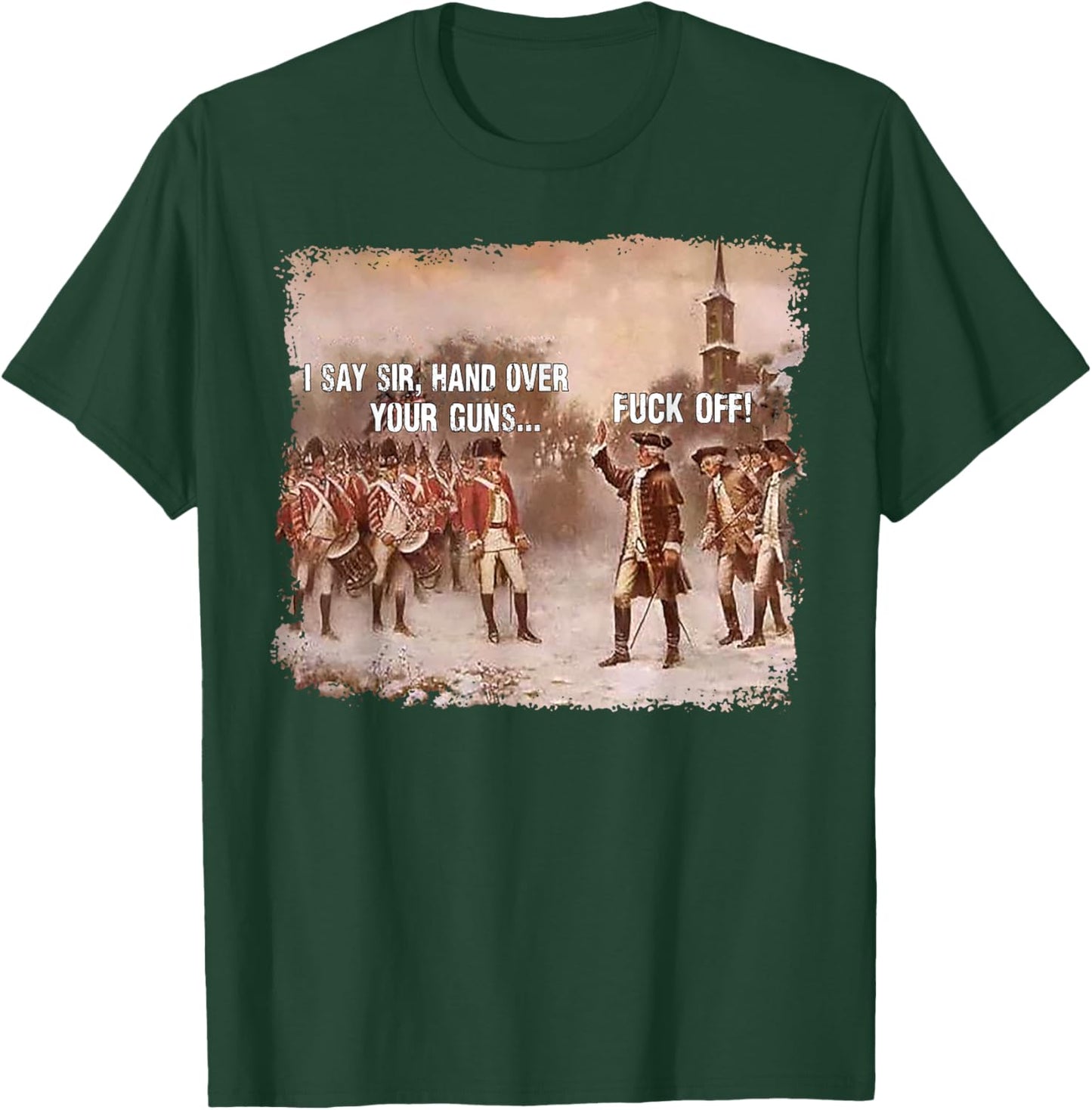 I Say Sir Hand Over Your Guns Fuck Off T-Shirt - T-Shirt | Forest