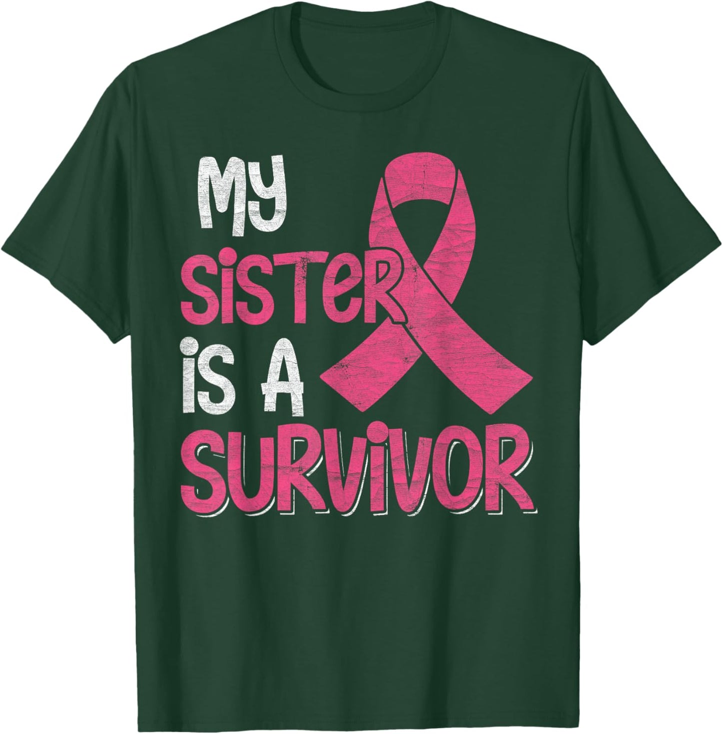 My Sister Is A Survivor - Breast Cancer Support Squad T-Shirt - T-Shirt | Forest