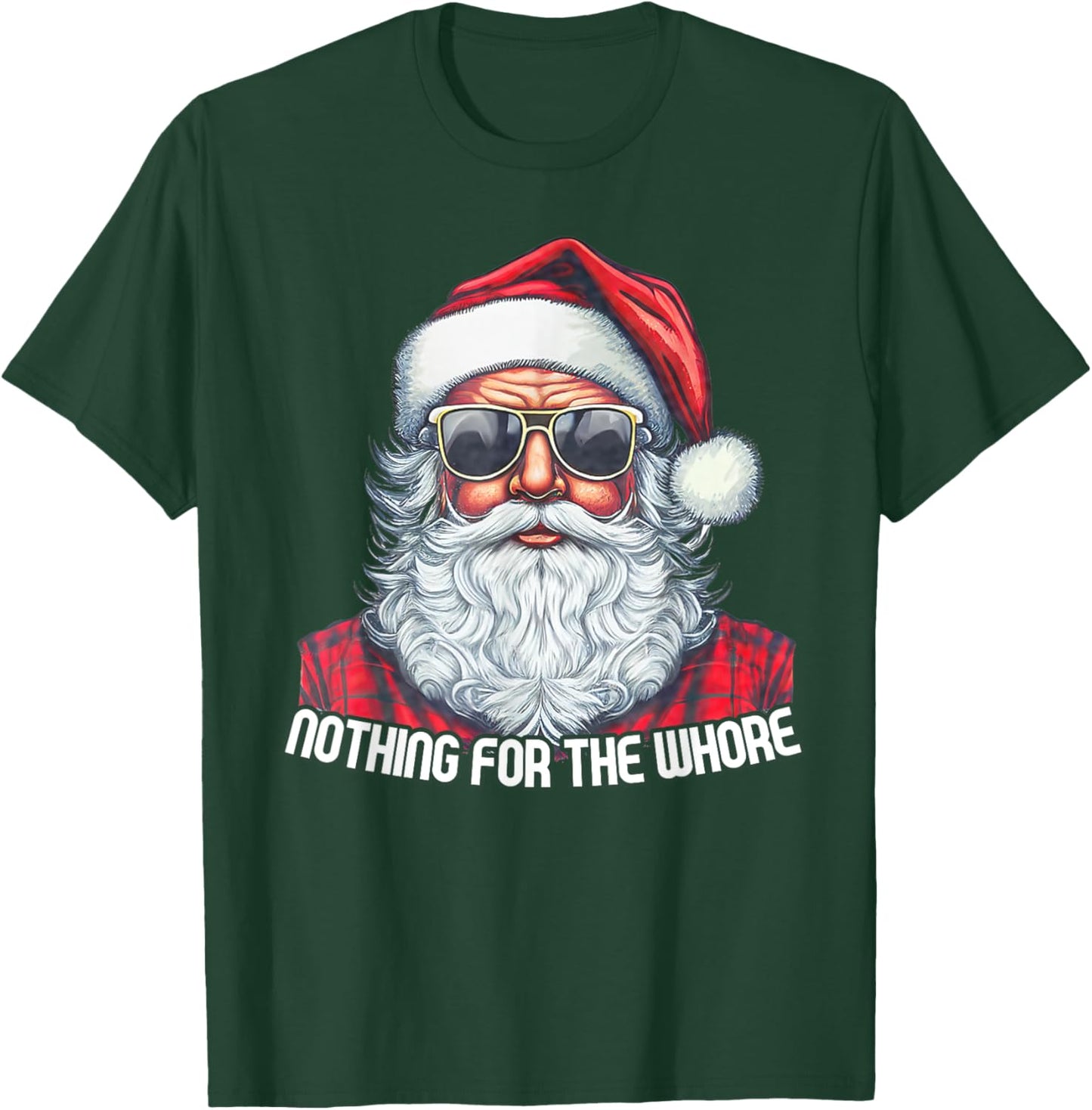 Nothing For You Whore Funny Santa Claus Christmas Vintage T-Shirt - T-Shirt | Forest