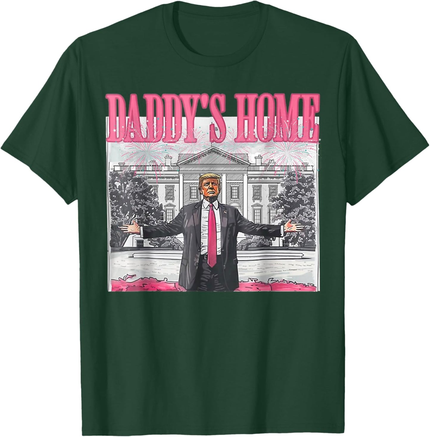 Daddy's Home White House 2025 President Trump T-Shirt - T-Shirt | Forest