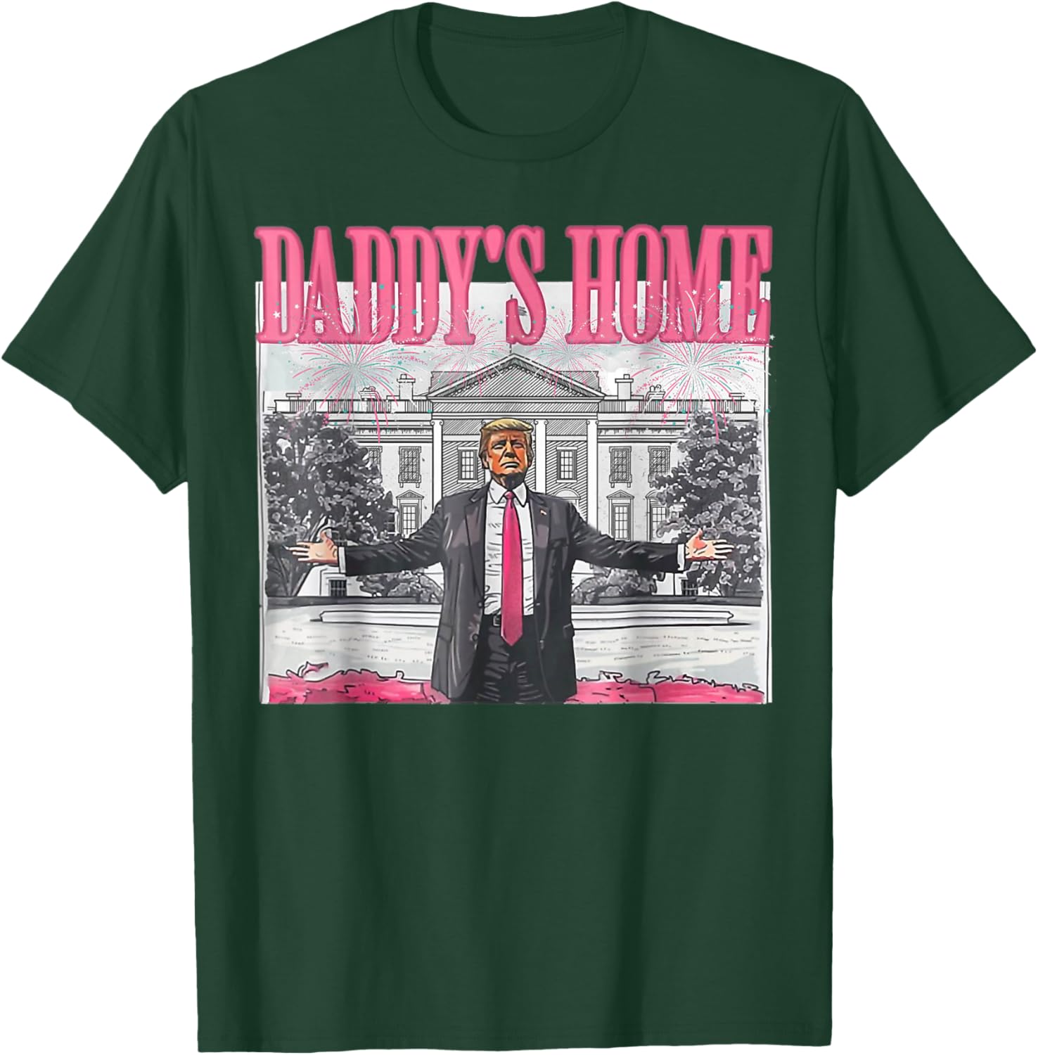Daddy's Home White House 2025 President Trump T-Shirt - T-Shirt | Forest