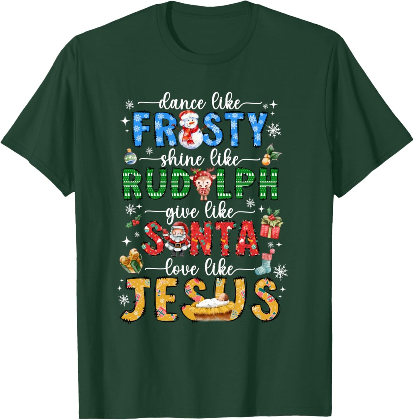 Dance Like Frosty Shine Like Rudolph Love Like Jesus Xmas T-Shirt - T-Shirt | Forest