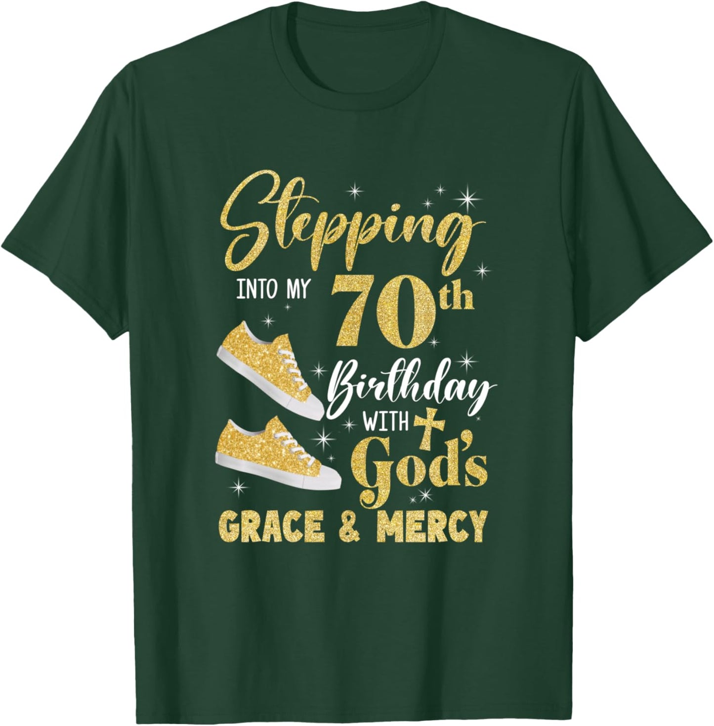 Stepping Into My 70Th Birthday With Gods Grace And Mercy T-Shirt - T-Shirt | Forest