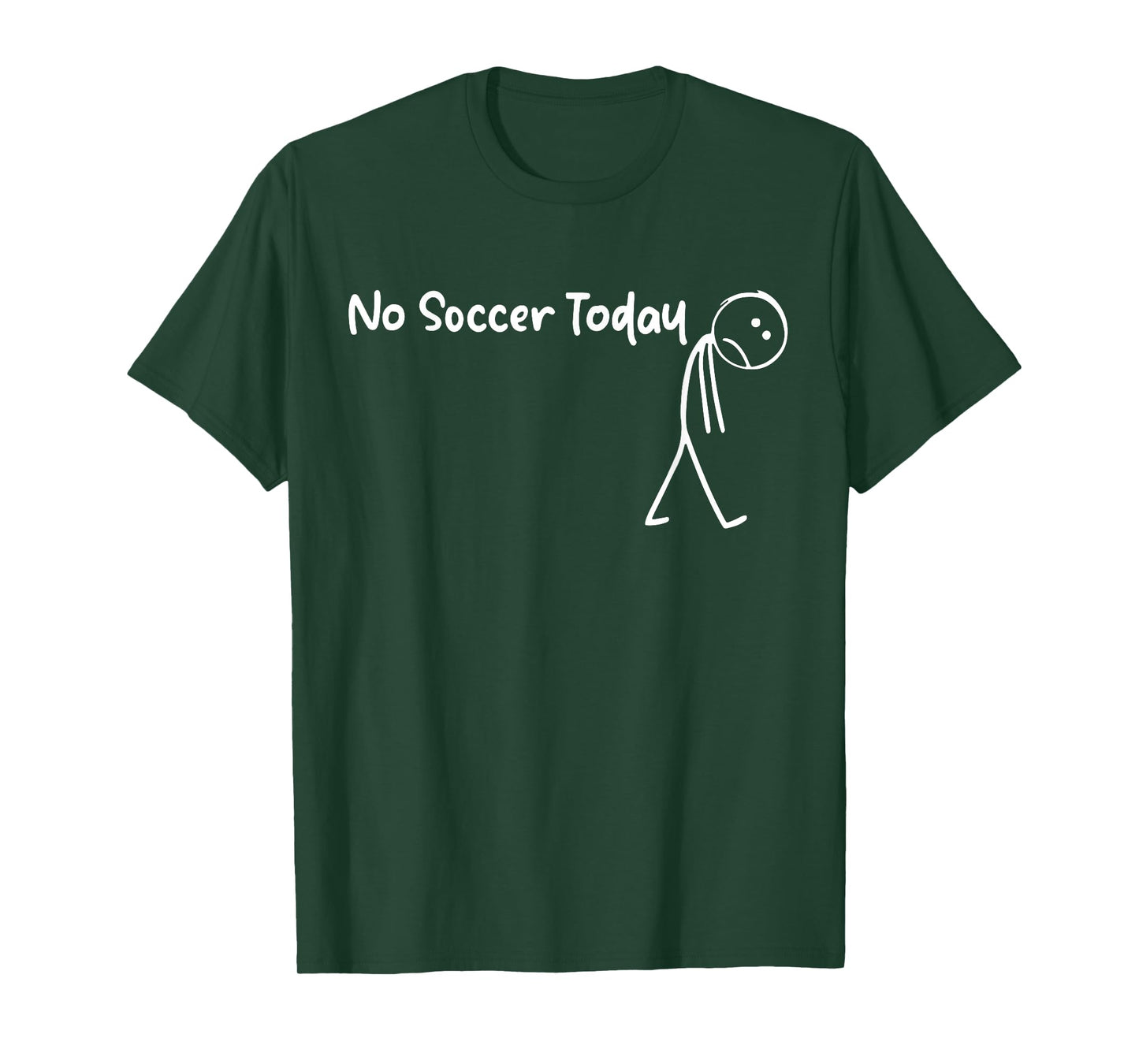 Funny Soccer Lover No Soccer Today Men Women Tee T-Shirt