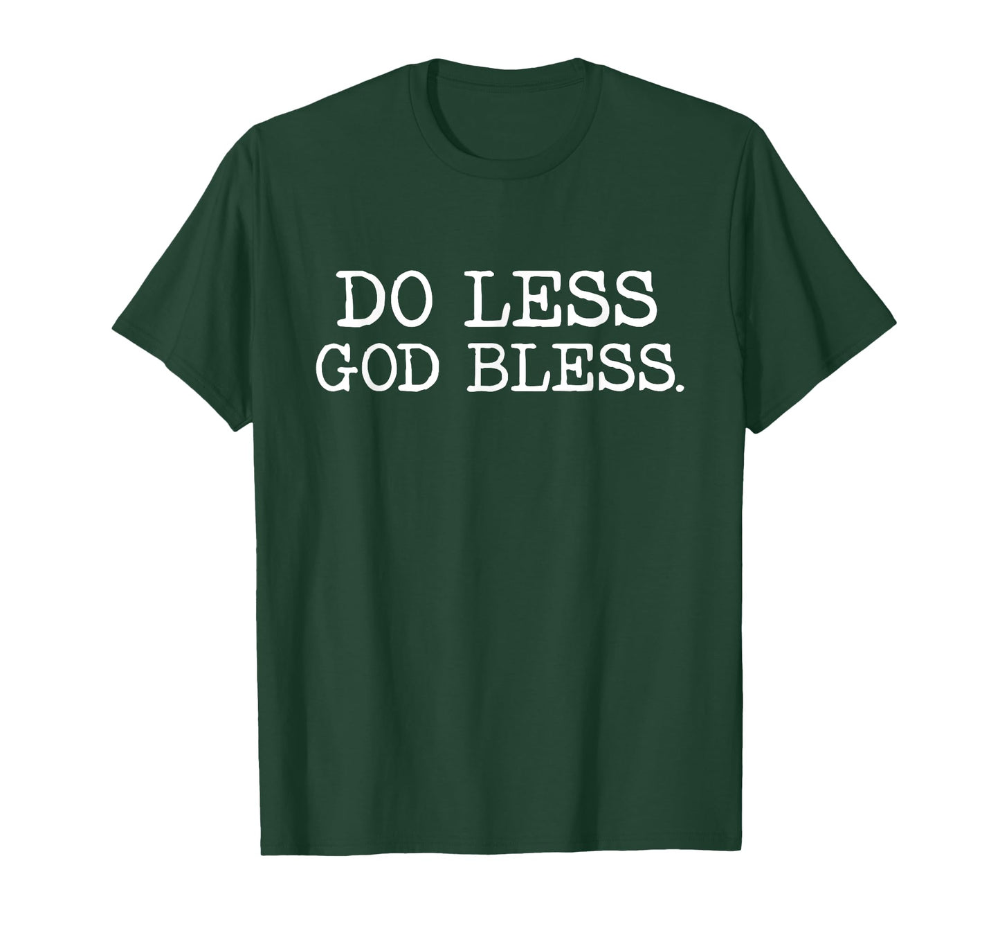 Do Less God Bless God Funny Christian T Shirt T-Shirt