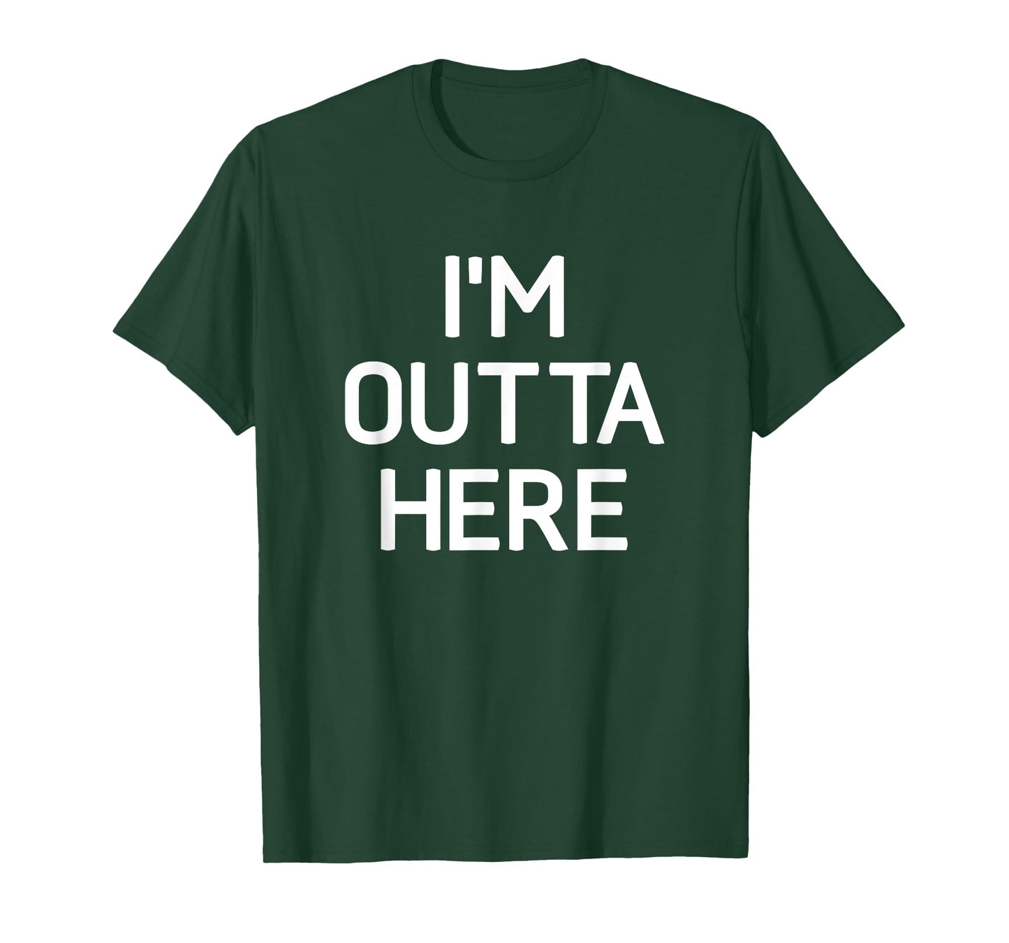I'm Outta Here, Funny, Jokes, Sarcastic T-Shirt