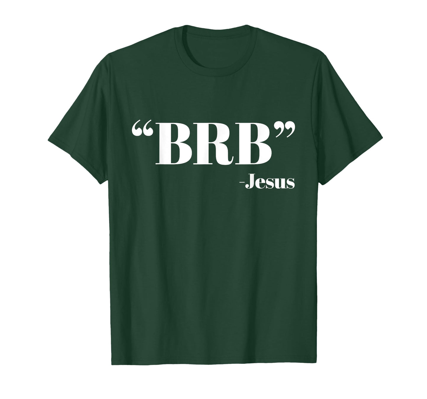 BRB Funny Jesus Quote - Be Right Back Mens Womens Shirt T-Shirt