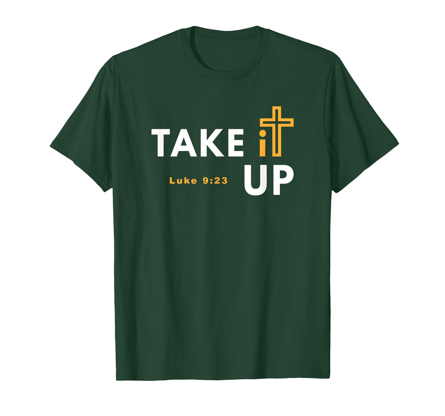 Take it Up Cross T-Shirt Bible Verse Christian Luke 9:23 Tee T-Shirt