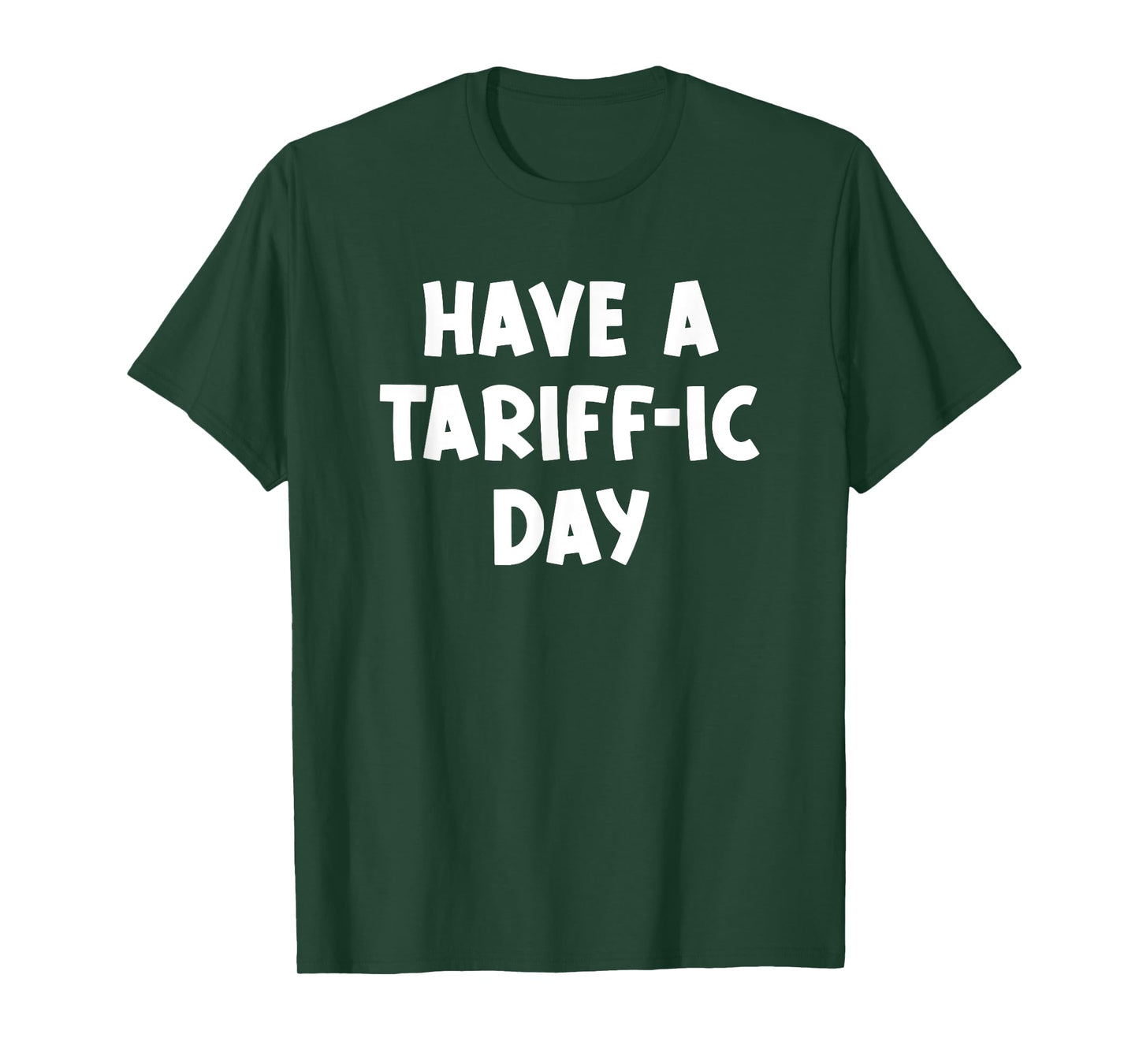 Have a Tariff-ic day, Funny, Jokes, Sarcastic T-Shirt