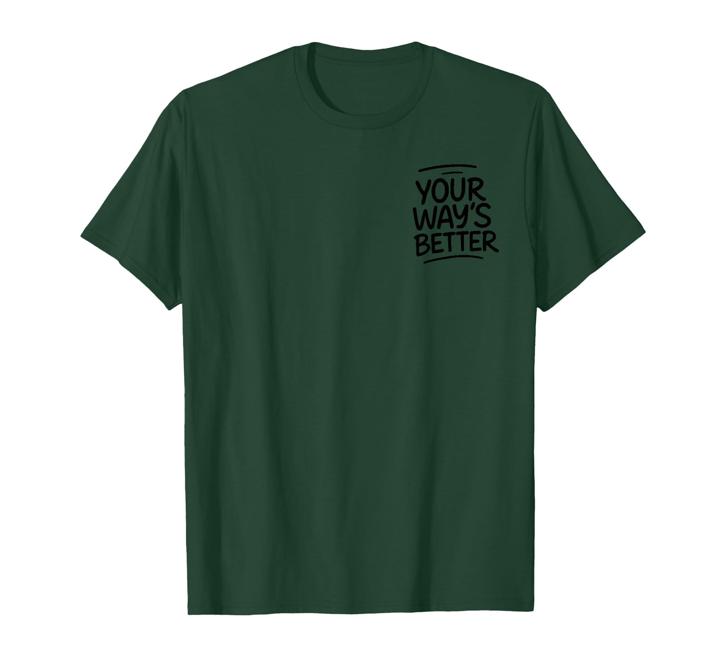 Your Way’s Better Bible Verse - Front and Back T-Shirt