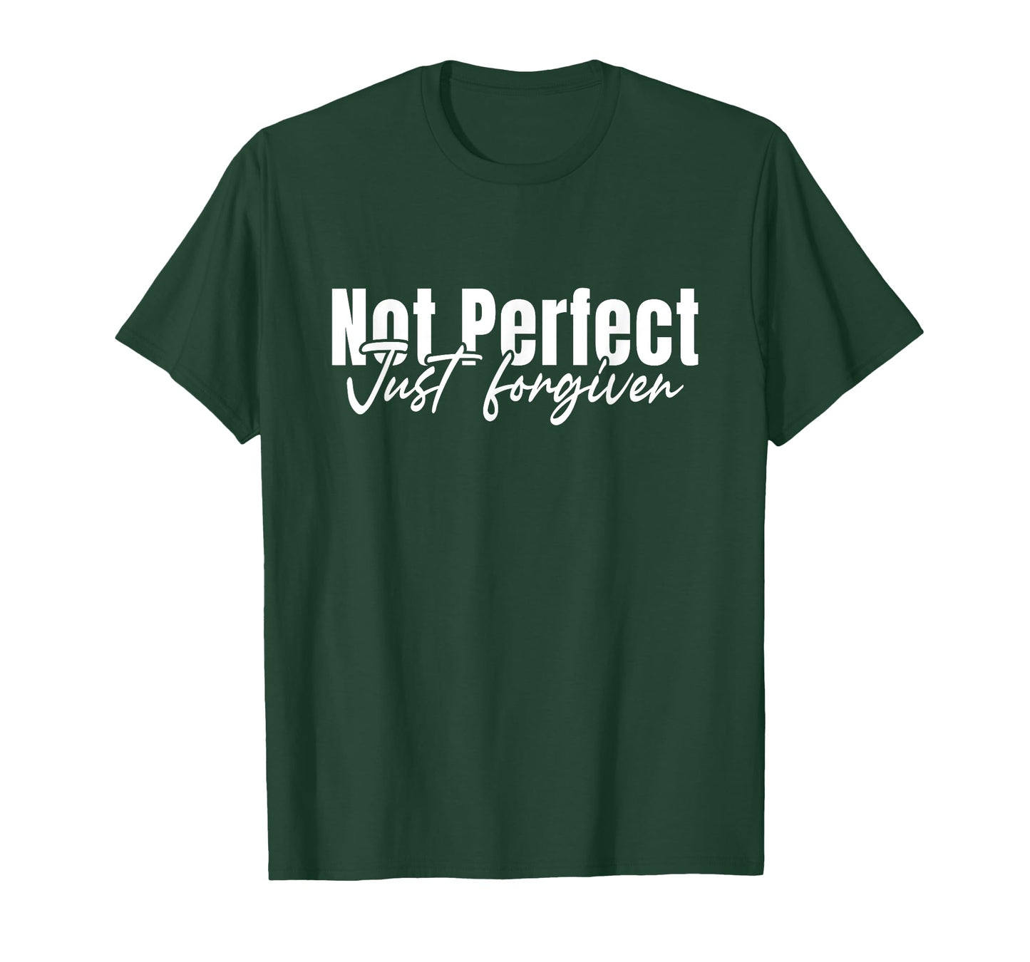 Christian Faith God Jesus Not Perfect Just Forgiven T-Shirt