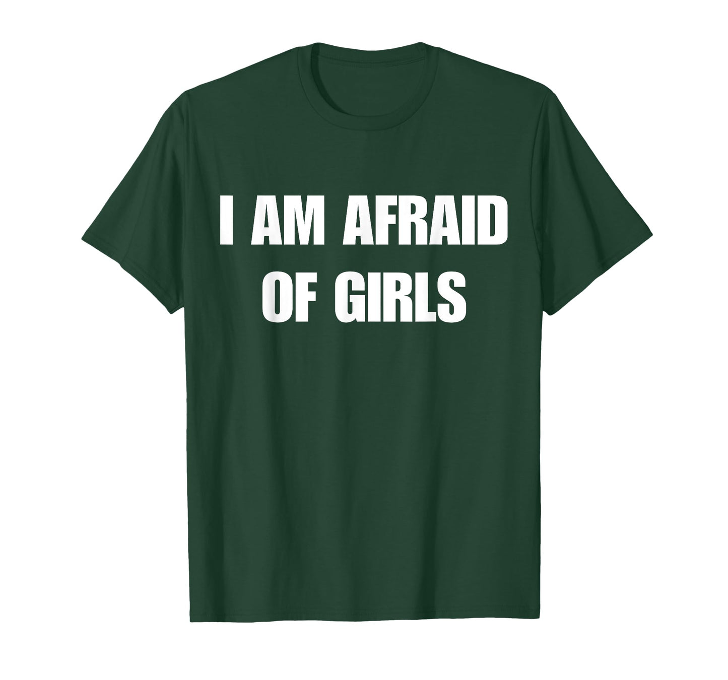 I'm Afraid of Girls Funny Sarcastic Sayings T-Shirt