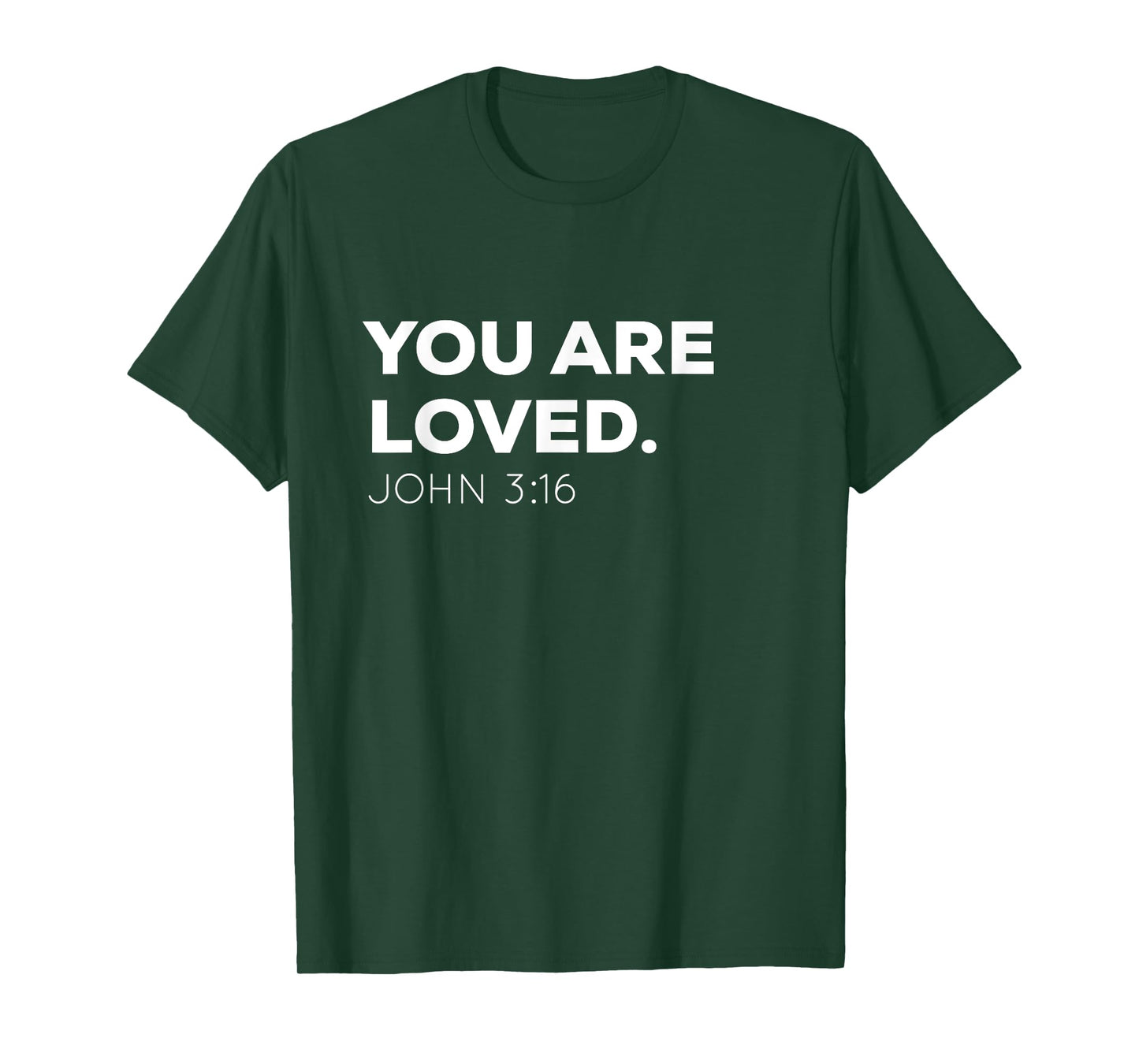 You Are Loved | Encouraging John 3:16 Christian T-Shirt