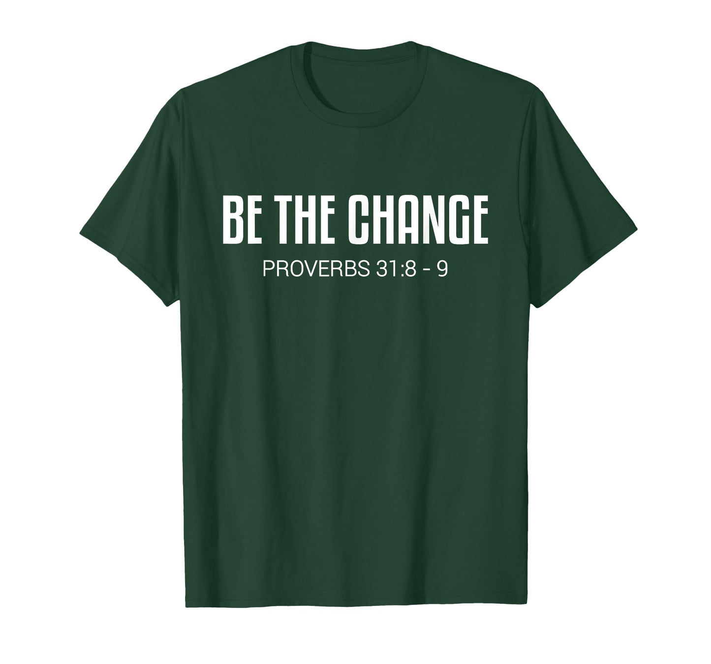 Be The Change Proverbs 31 8-9 Shirt Christian T-Shirt