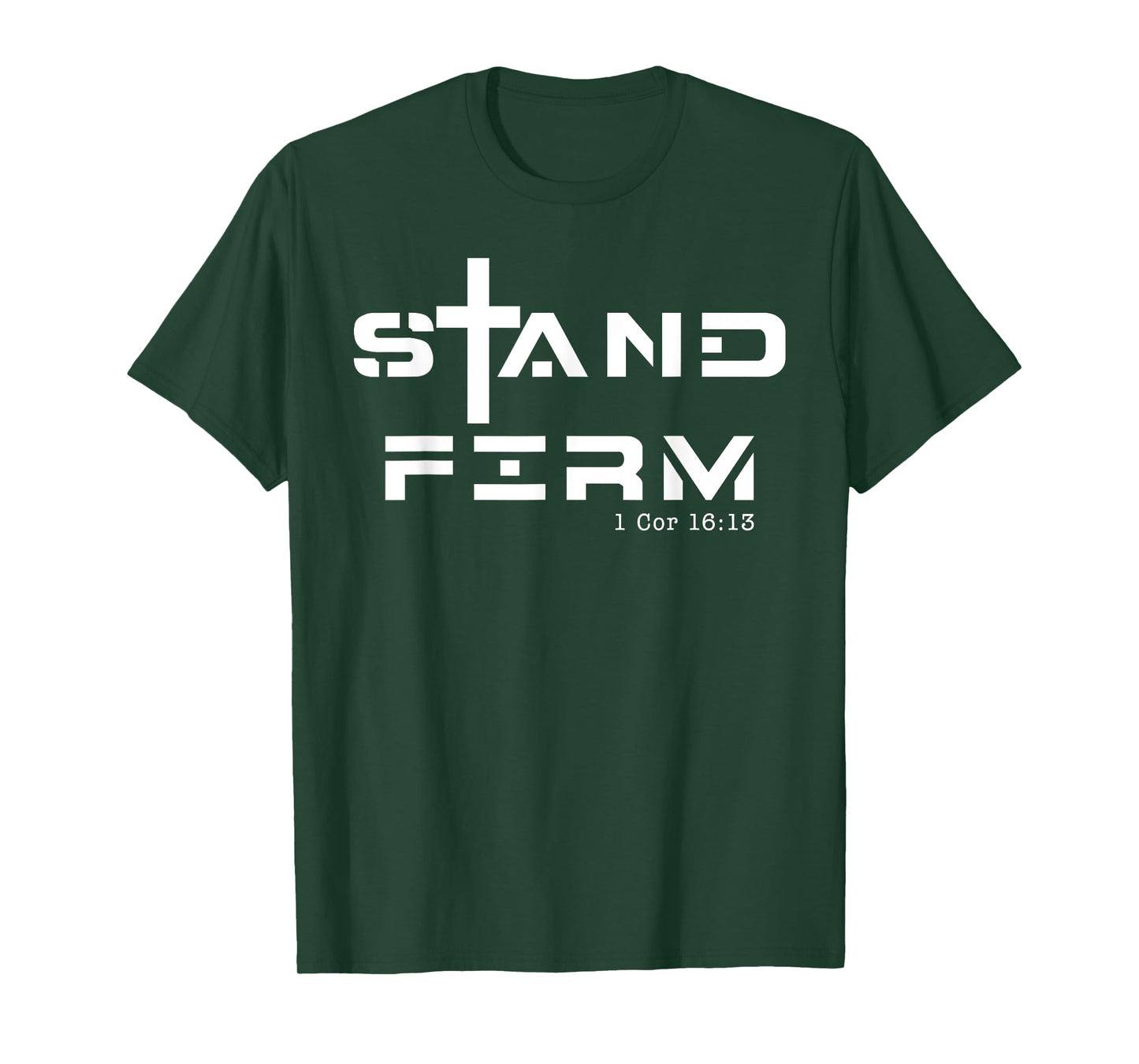 Stand Firm 1 Cor 16:13, Stand Firm Jesus Cross T-Shirt