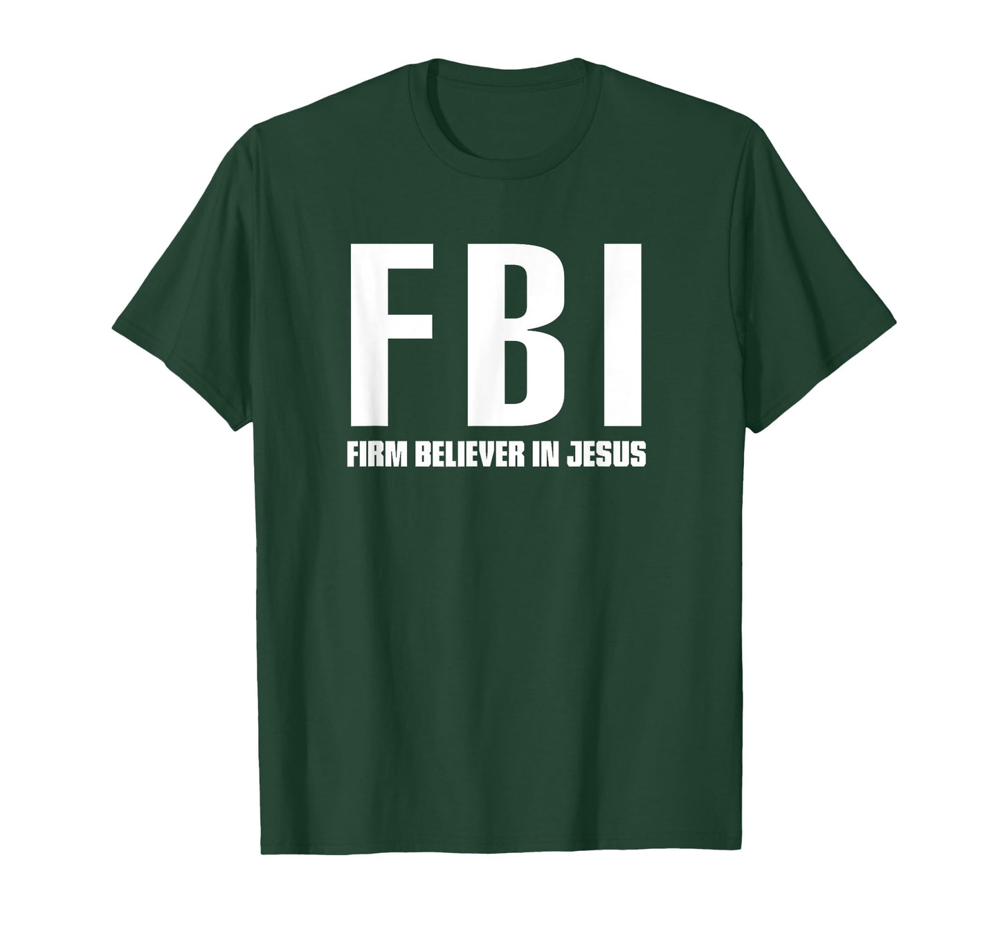 FBI Firm believer in Jesus t-shirt T-Shirt