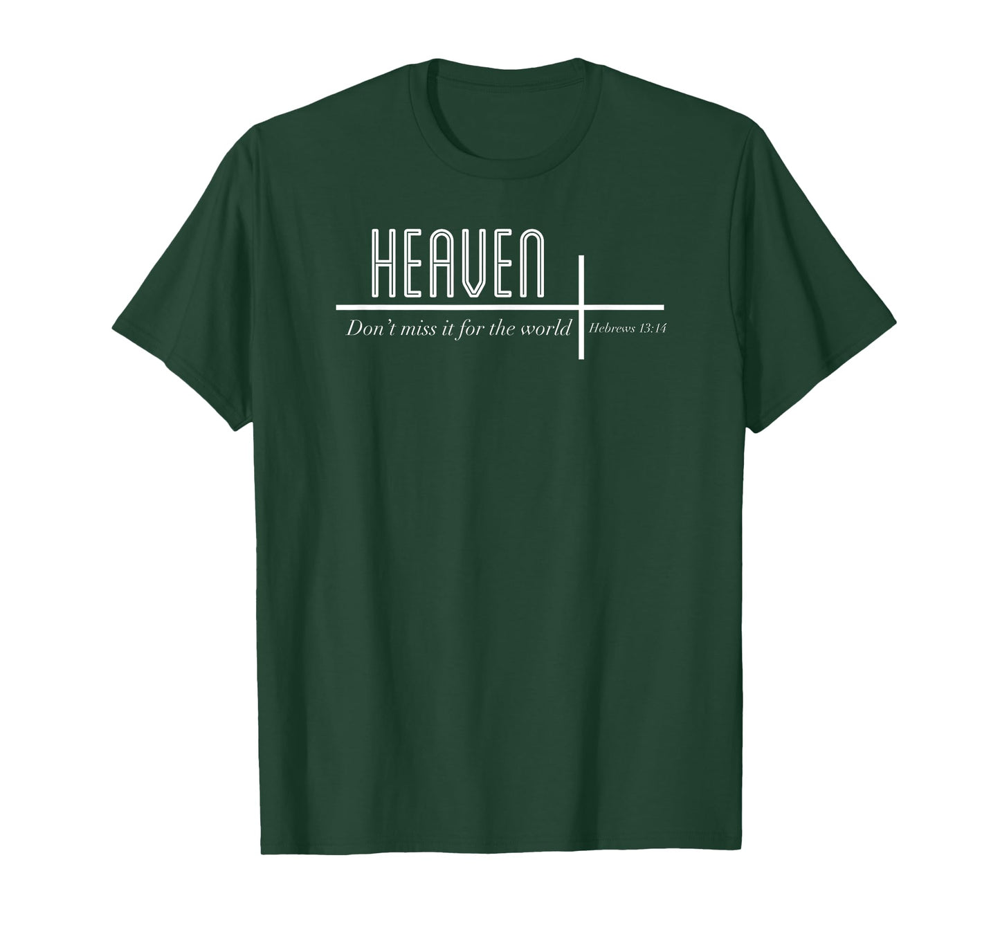 Heaven Don't Miss it for the World Christian John 3:16 T-Shirt
