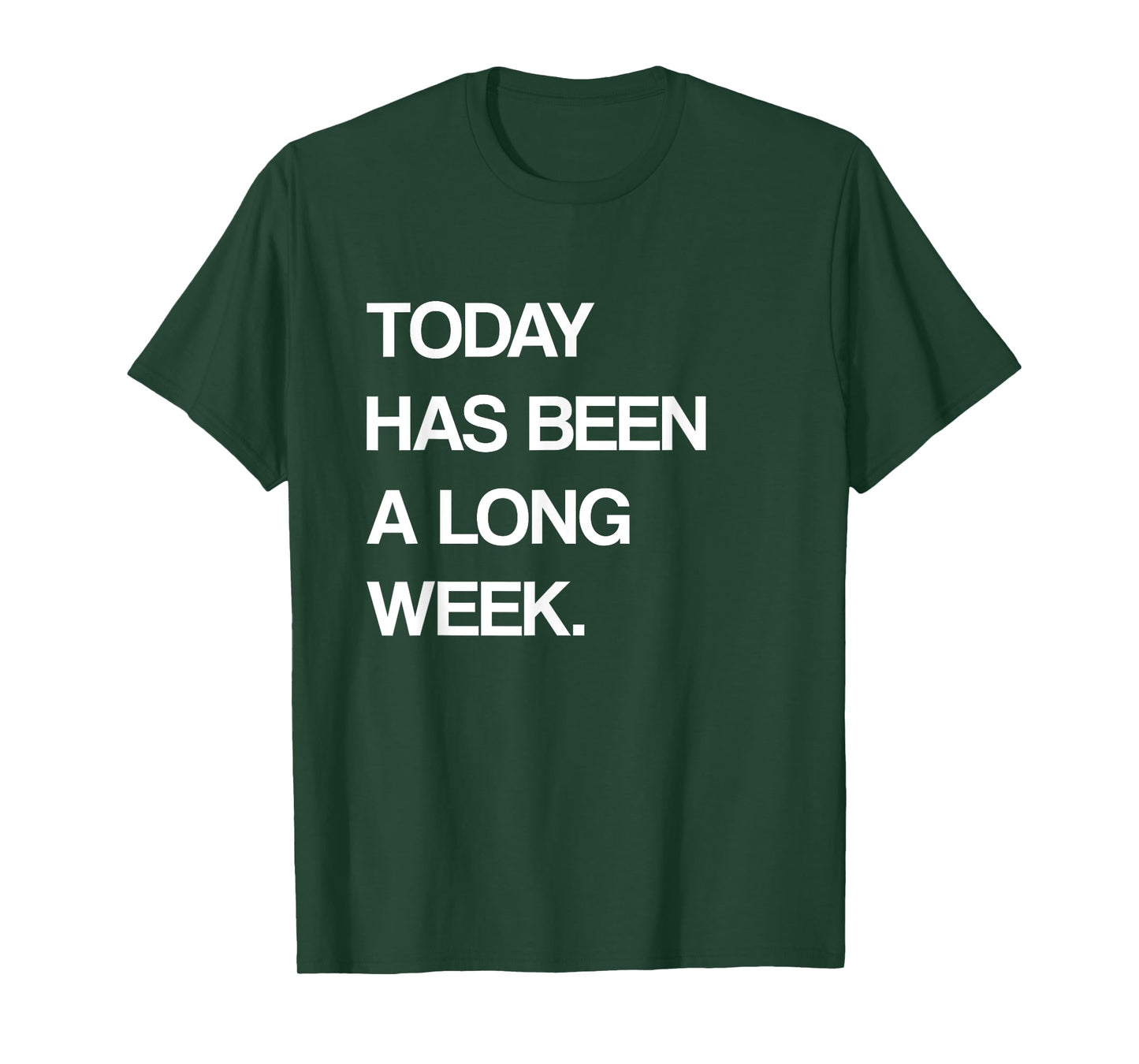 Today Has Been A Long Week Funny Meme Sarcastic Saying T-Shirt
