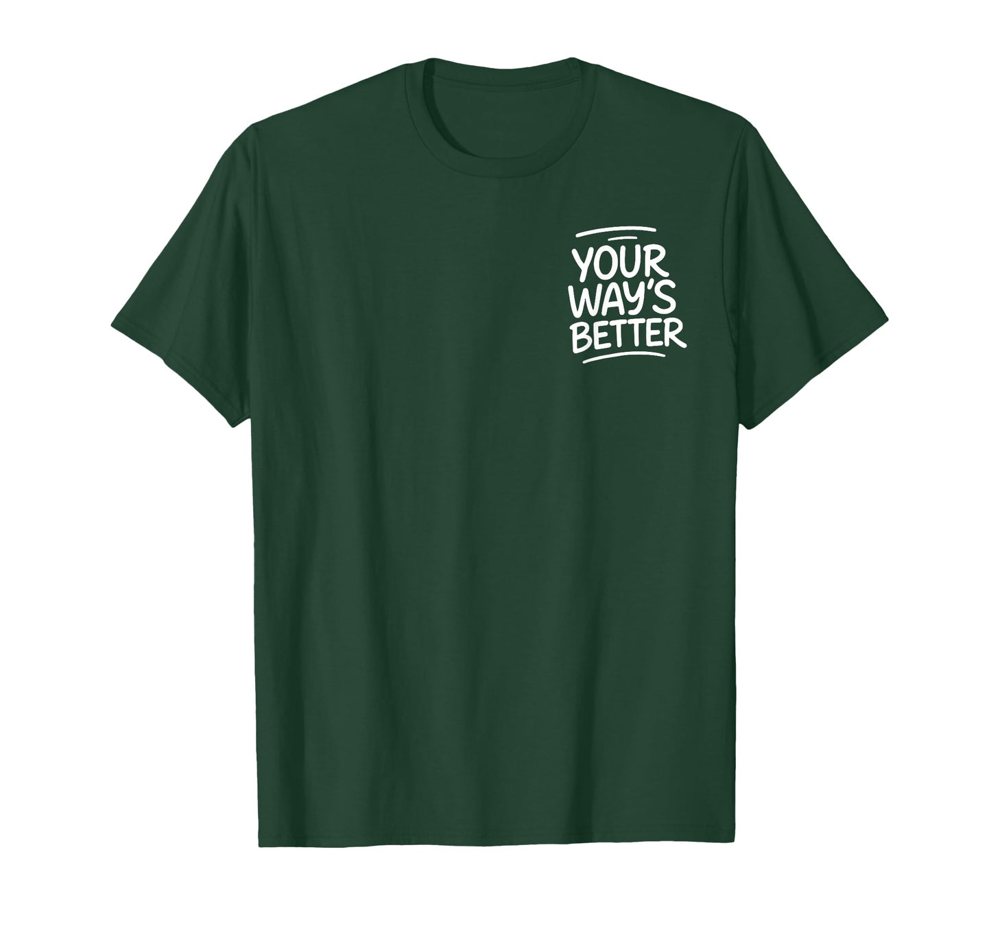 Your Way’s Better Bible Verse - Front and Back T-Shirt