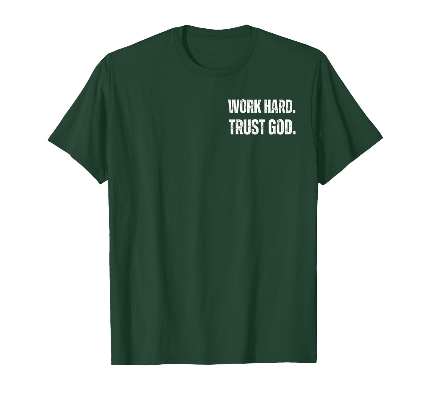 Work Hard. Trust in GOD White Text, T-Shirt