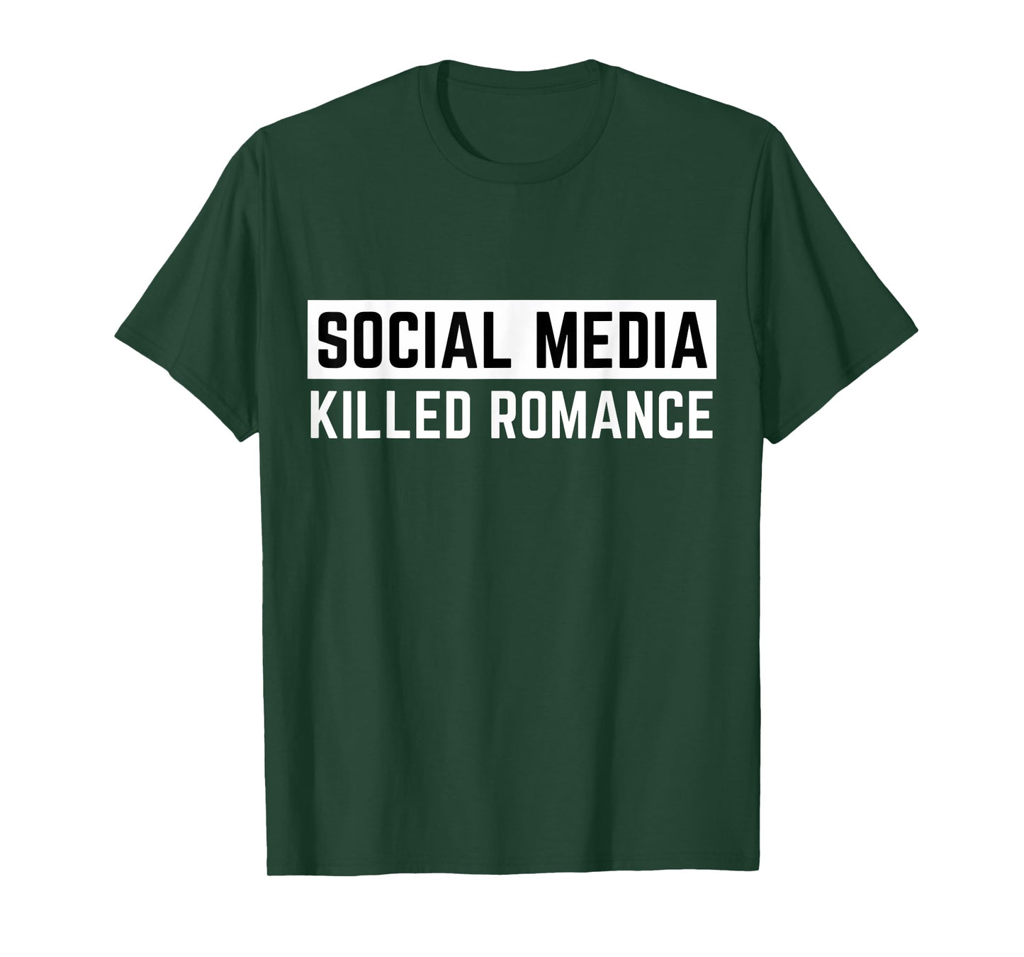 Funny Social Media Killed Romance Mens & Womens Apparel T-Shirt