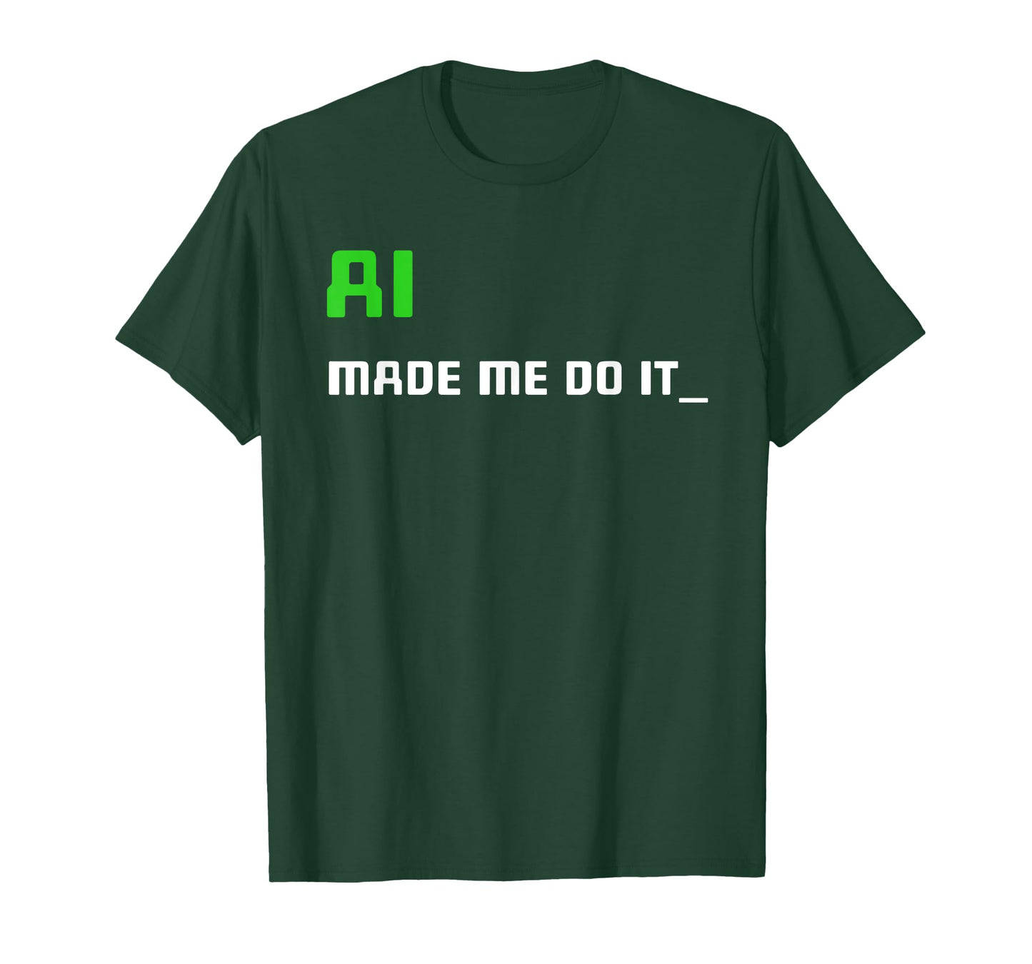 Artificial Intelligence Funny AI Made Me Do It T-Shirt