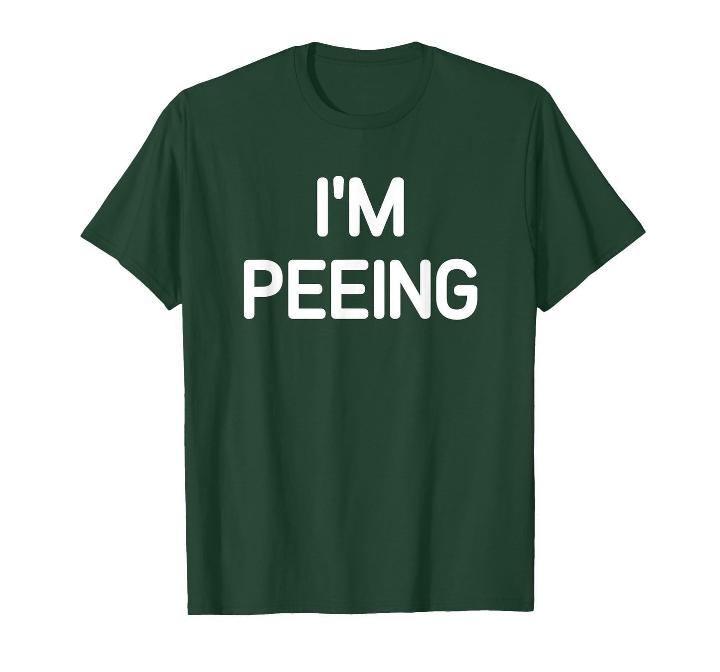 I'm Peeing, Funny, Jokes, Sarcastic T-Shirt