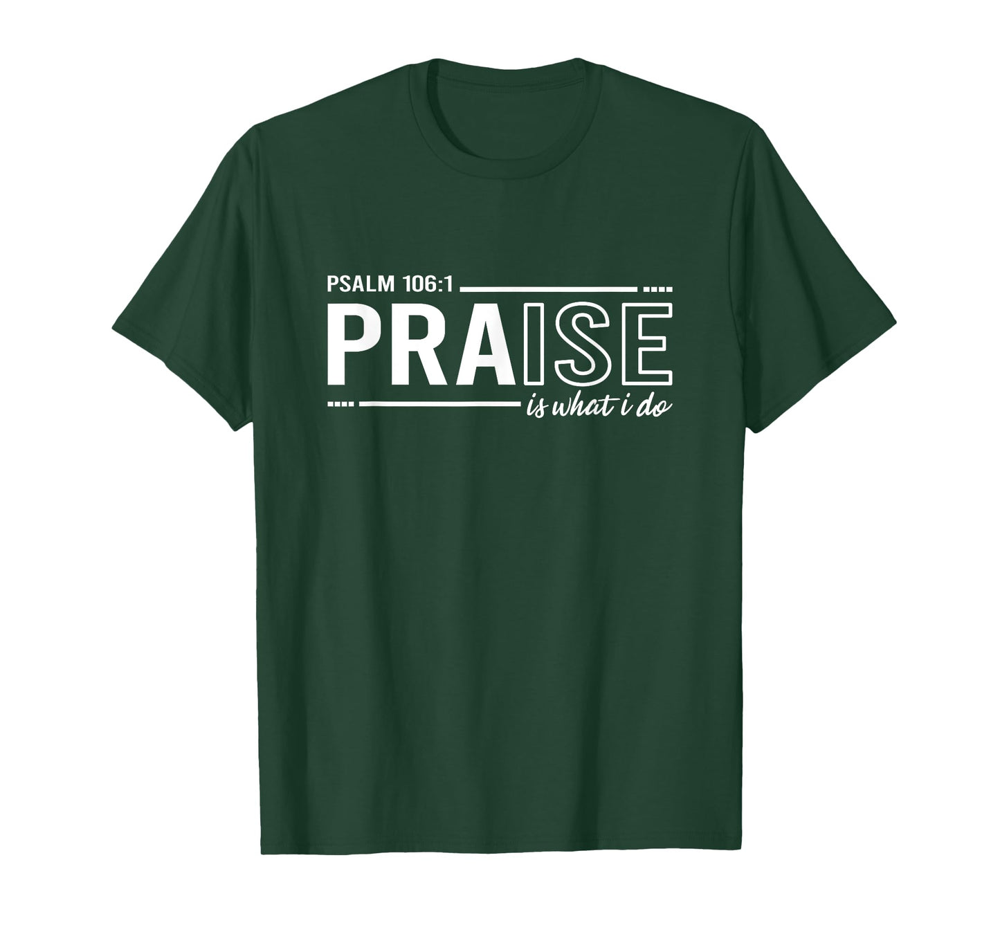 Psalm 100:1 Praise Is What I do Worship Christian T-Shirt