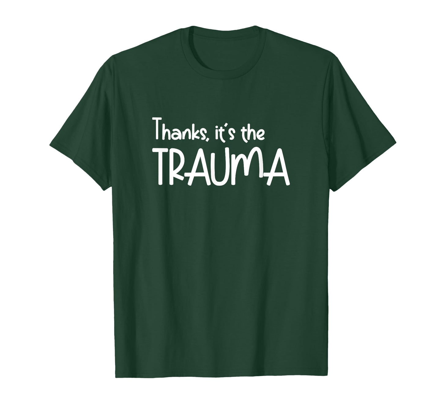Thanks it's The Trauma Quote - Anxiety introverts Quotes T-Shirt