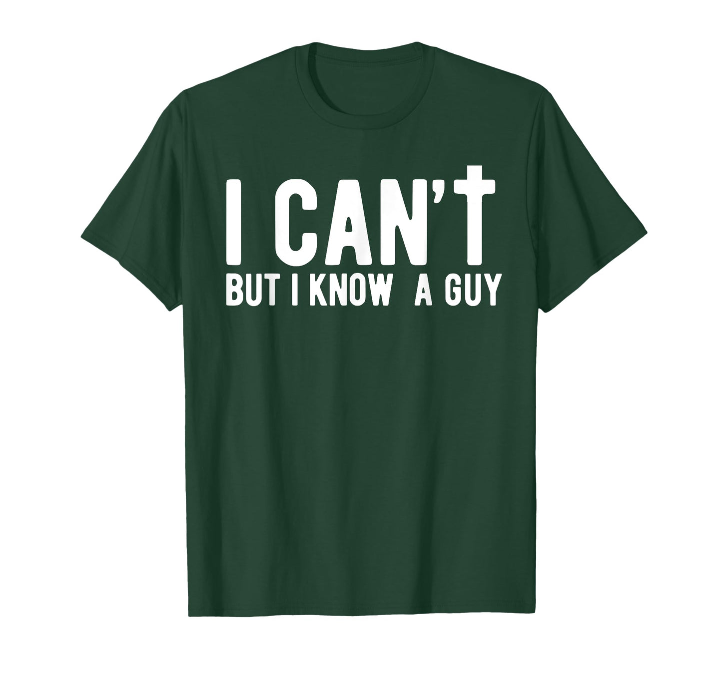 I can't But I Know A Guy Jesus Cross Funny Christian Faith T-Shirt