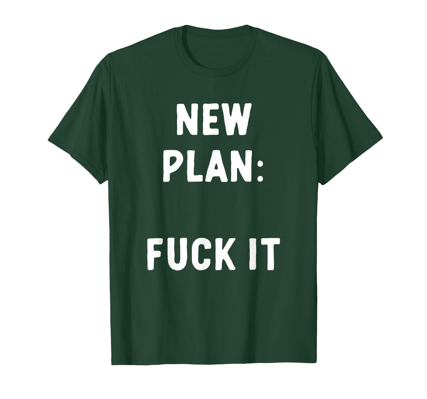 New Plan: Fuck It Funny Sarcastic Offensive Quote T-Shirt