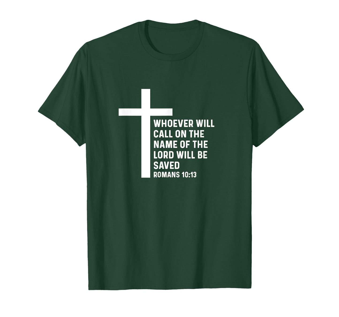 Romans 10:13 10 13 God Jesus Religious Quote Christian Salty T-Shirt